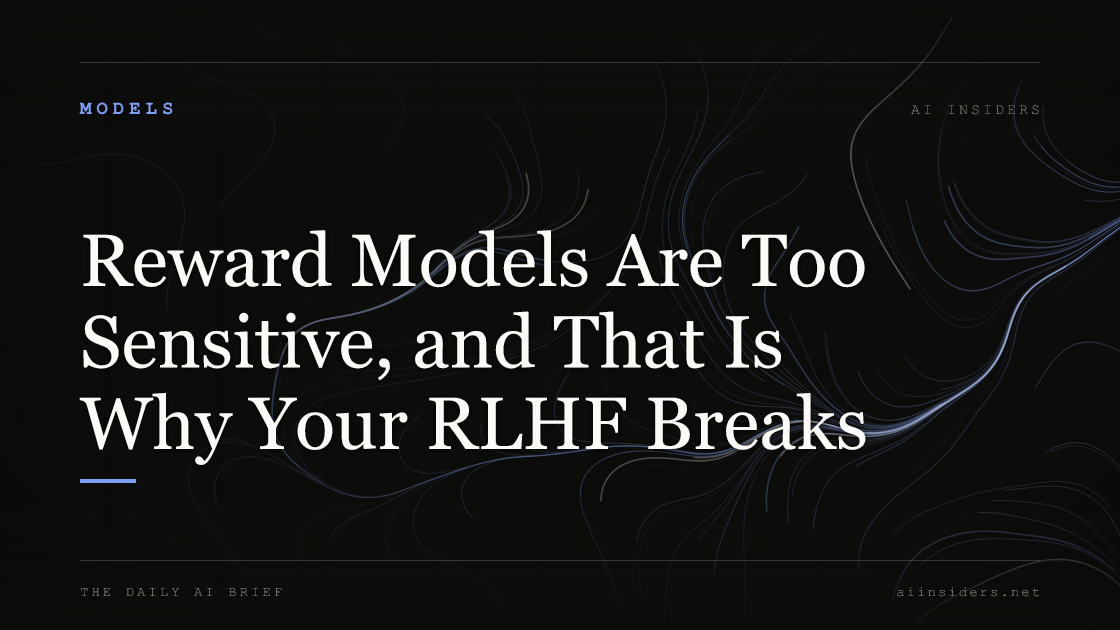 Reward Models Are Too Sensitive, and That Is Why Your RLHF Breaks — featured image for AI Insiders
