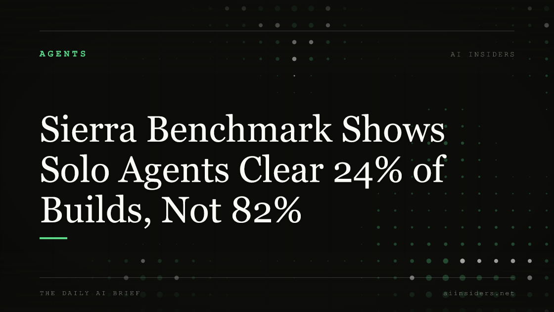 Sierra Benchmark Shows Solo Agents Clear 24% of Builds, Not 82%, featured image for AI Insiders
