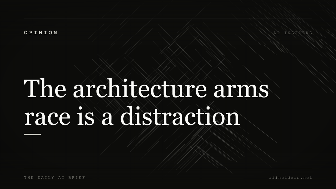 The architecture arms race is a distraction — featured image for AI Insiders