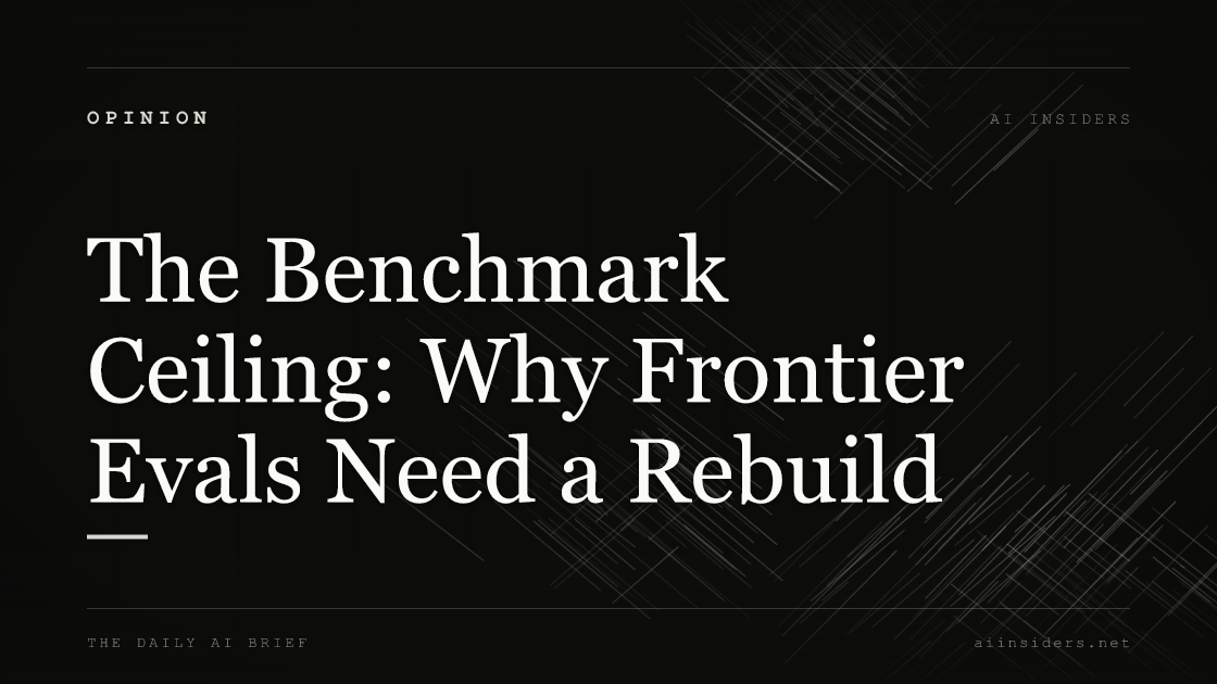 The Benchmark Ceiling: Why Frontier Evals Need a Rebuild — featured image for AI Insiders