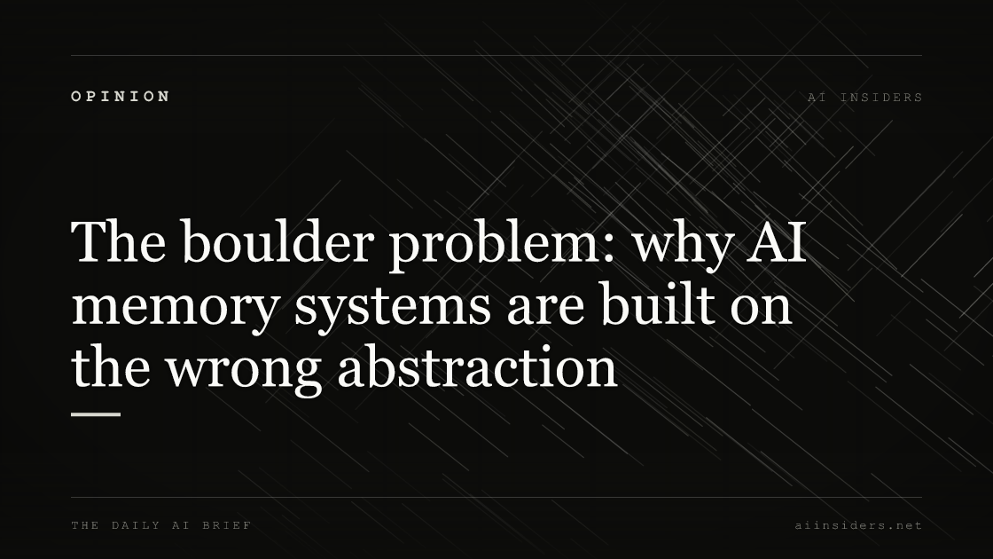 The boulder problem: why AI memory systems are built on the wrong abstraction — featured image for AI Insiders
