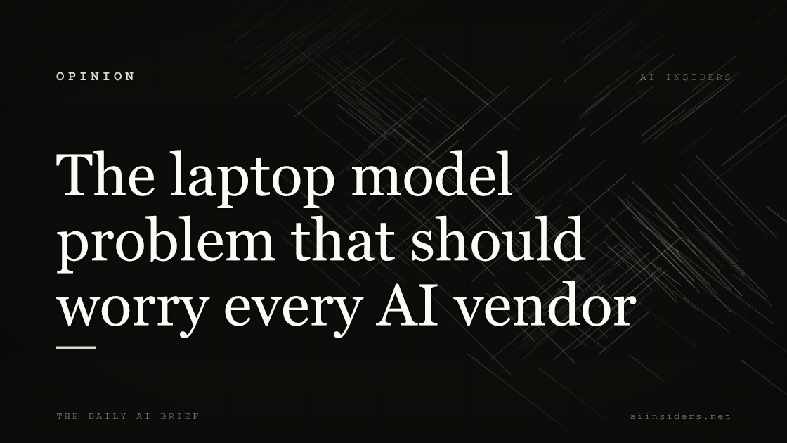 The laptop model problem that should worry every AI vendor — featured image for AI Insiders