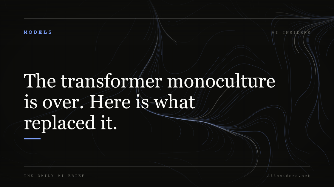 The transformer monoculture is over. Here is what replaced it. — featured image for AI Insiders