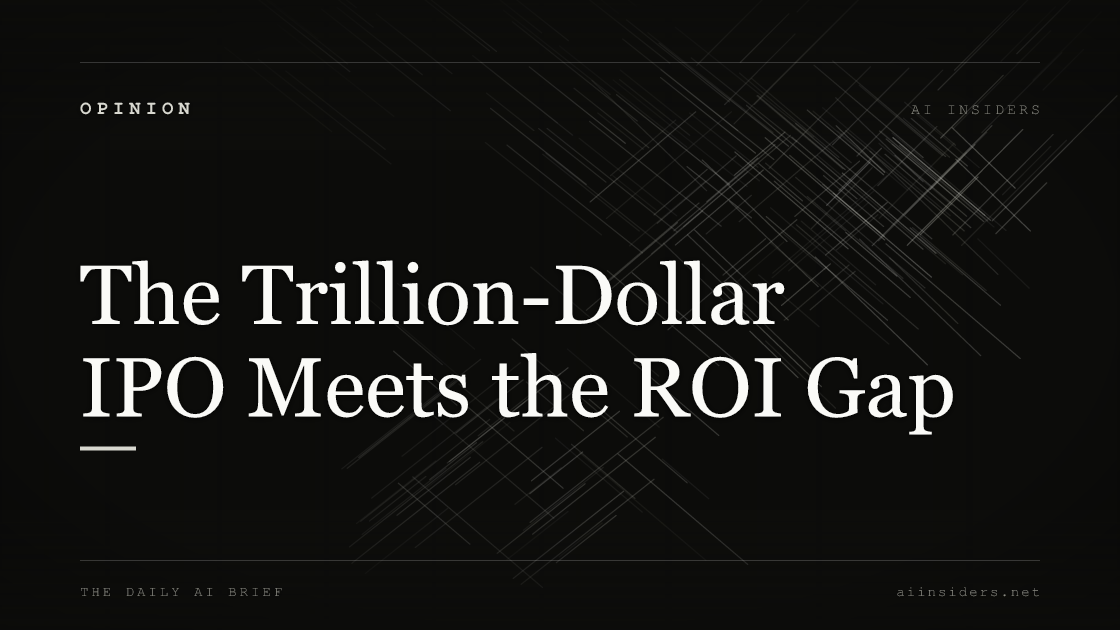 The Trillion-Dollar IPO Meets the ROI Gap — featured image for AI Insiders