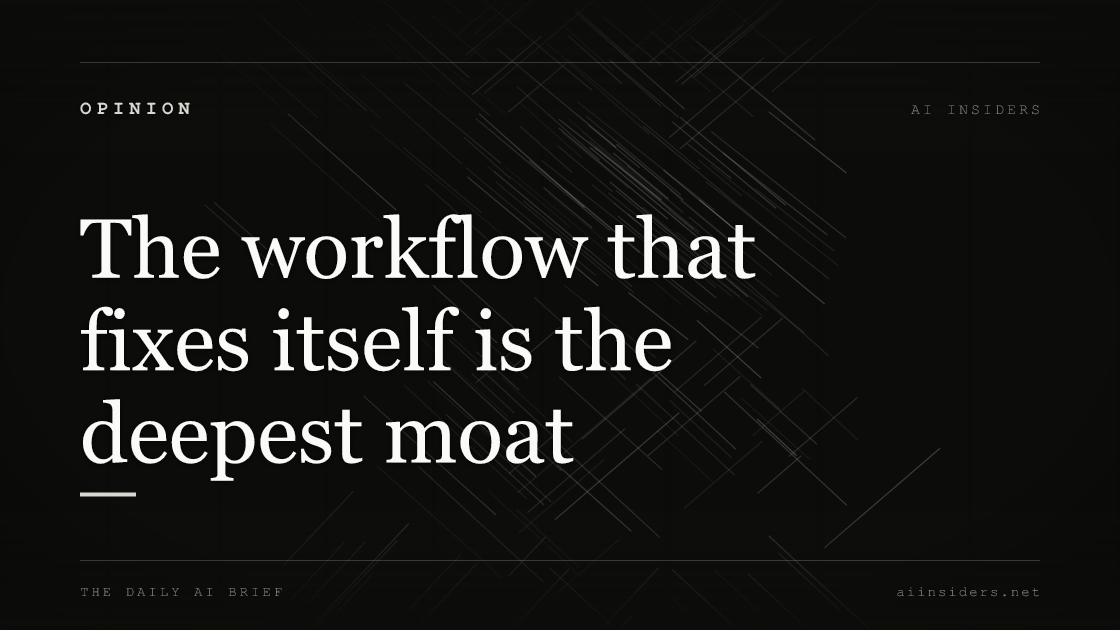 The workflow that fixes itself is the deepest moat — featured image for AI Insiders