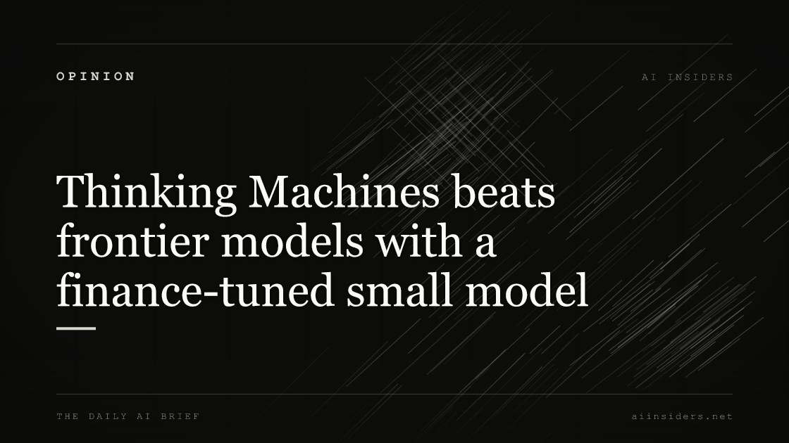 Thinking Machines beats frontier models with a finance-tuned small model — featured image for AI Insiders
