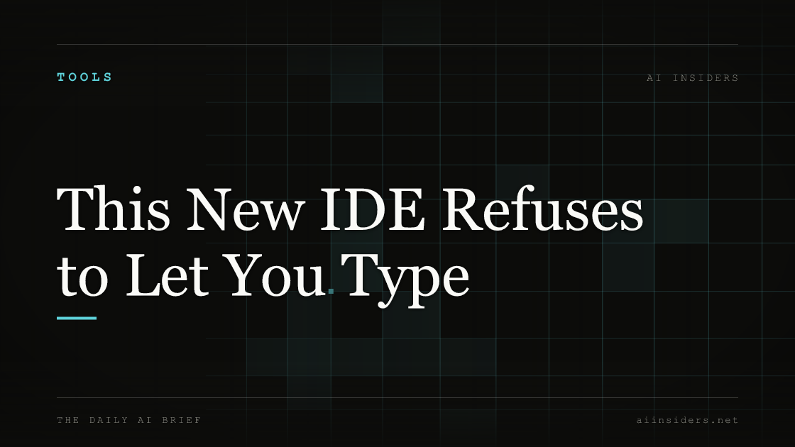 This New IDE Refuses to Let You Type, featured image for AI Insiders