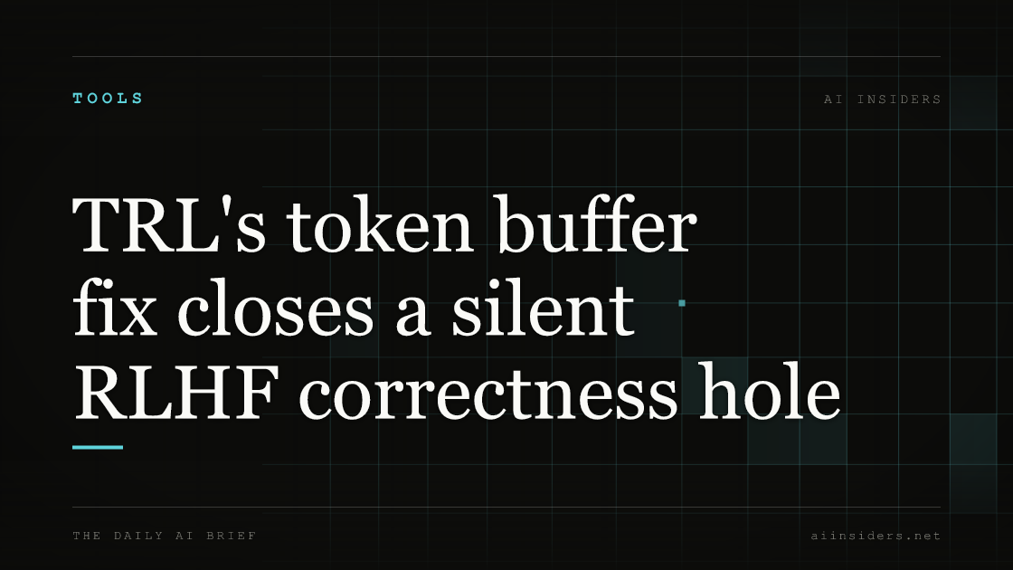 TRL's token buffer fix closes a silent RLHF correctness hole — featured image for AI Insiders