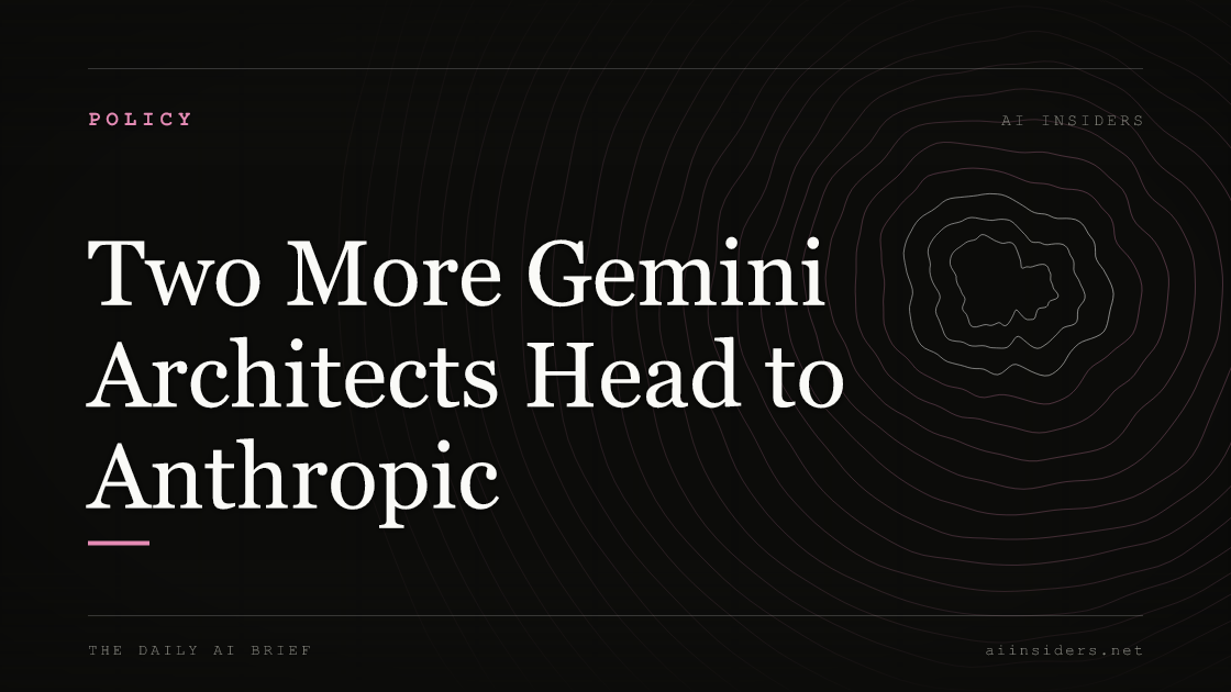 Two More Gemini Architects Head to Anthropic — featured image for AI Insiders