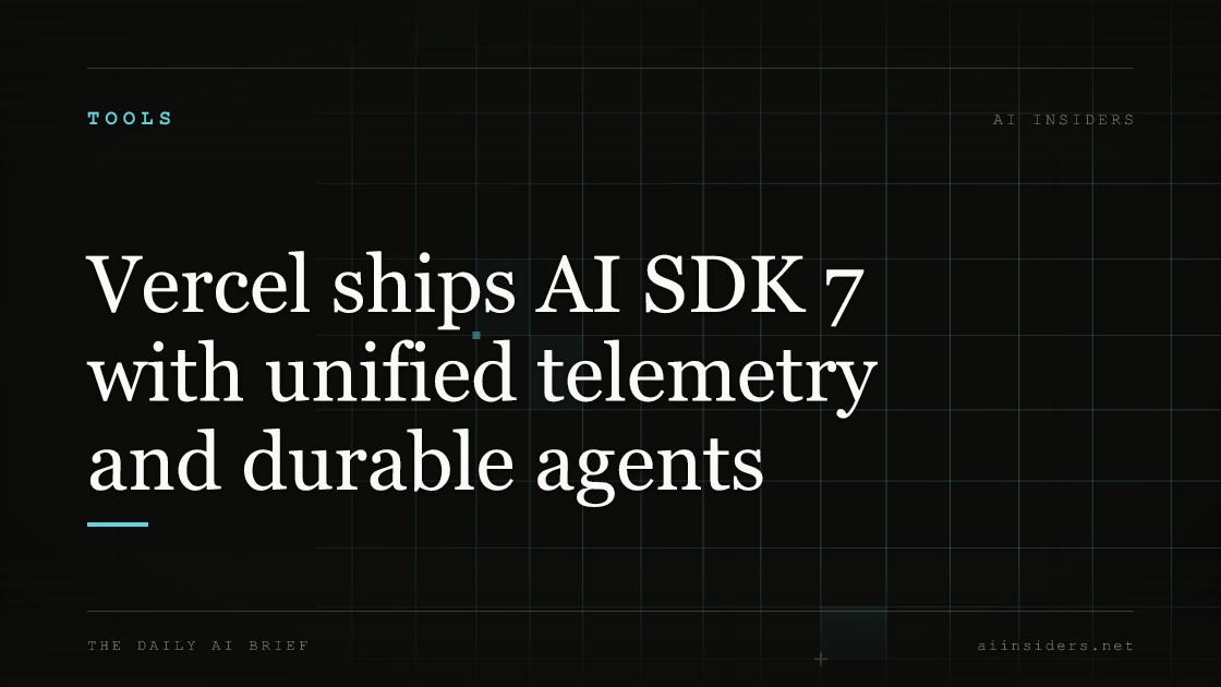 Vercel ships AI SDK 7 with unified telemetry and durable agents — featured image for AI Insiders