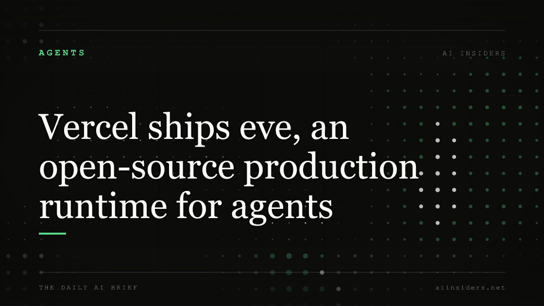 Vercel ships eve, an open-source production runtime for agents — featured image for AI Insiders