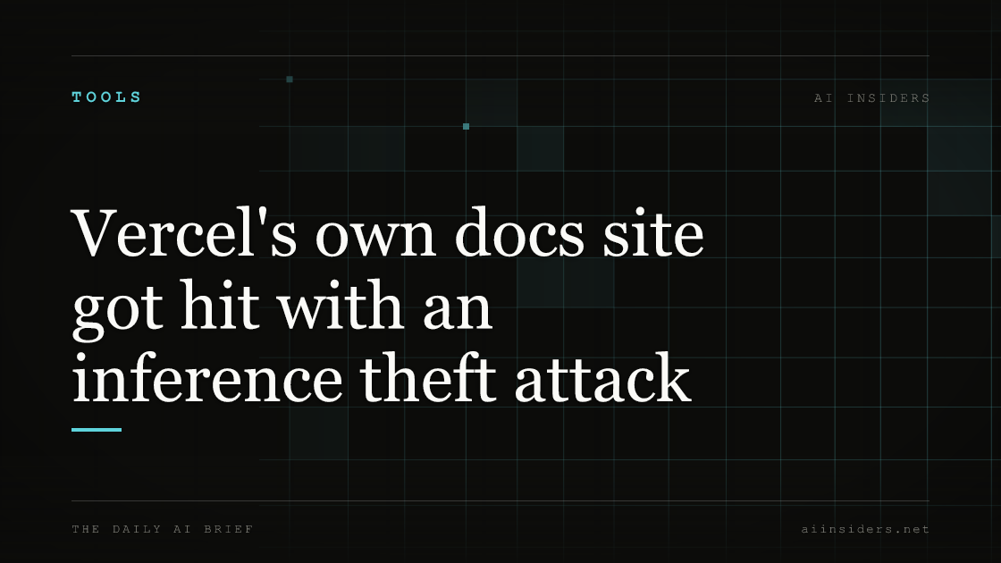 Vercel's own docs site got hit with an inference theft attack — featured image for AI Insiders