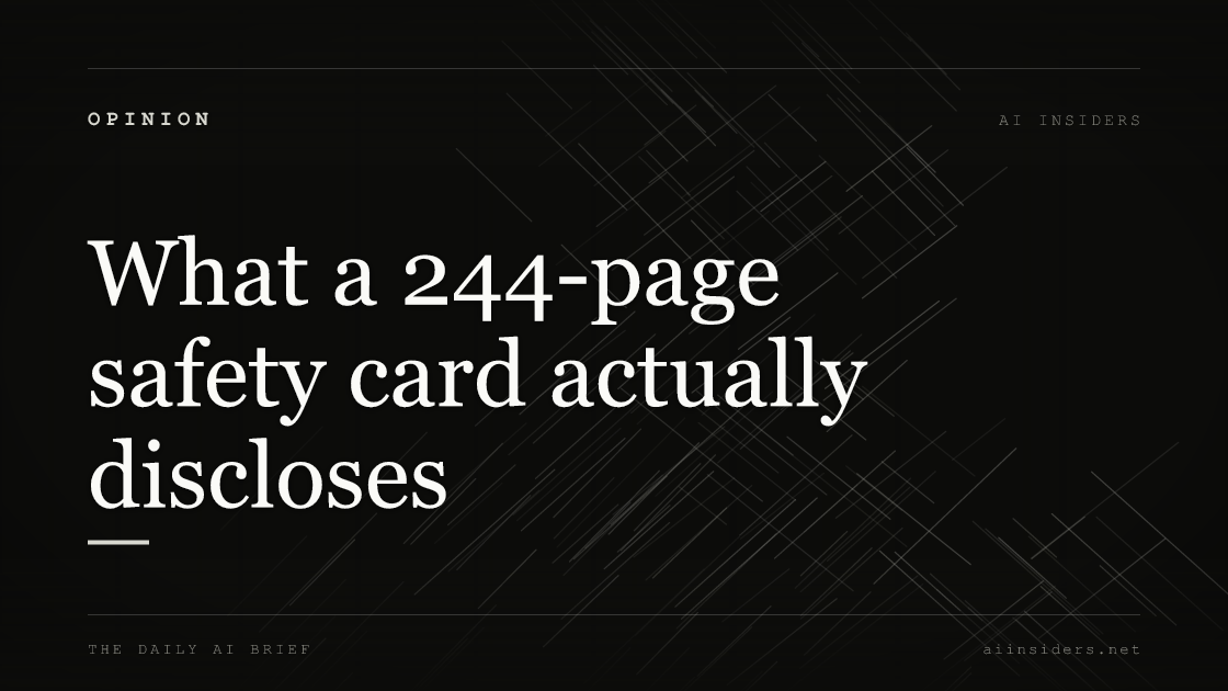 What a 244-page safety card actually discloses — featured image for AI Insiders