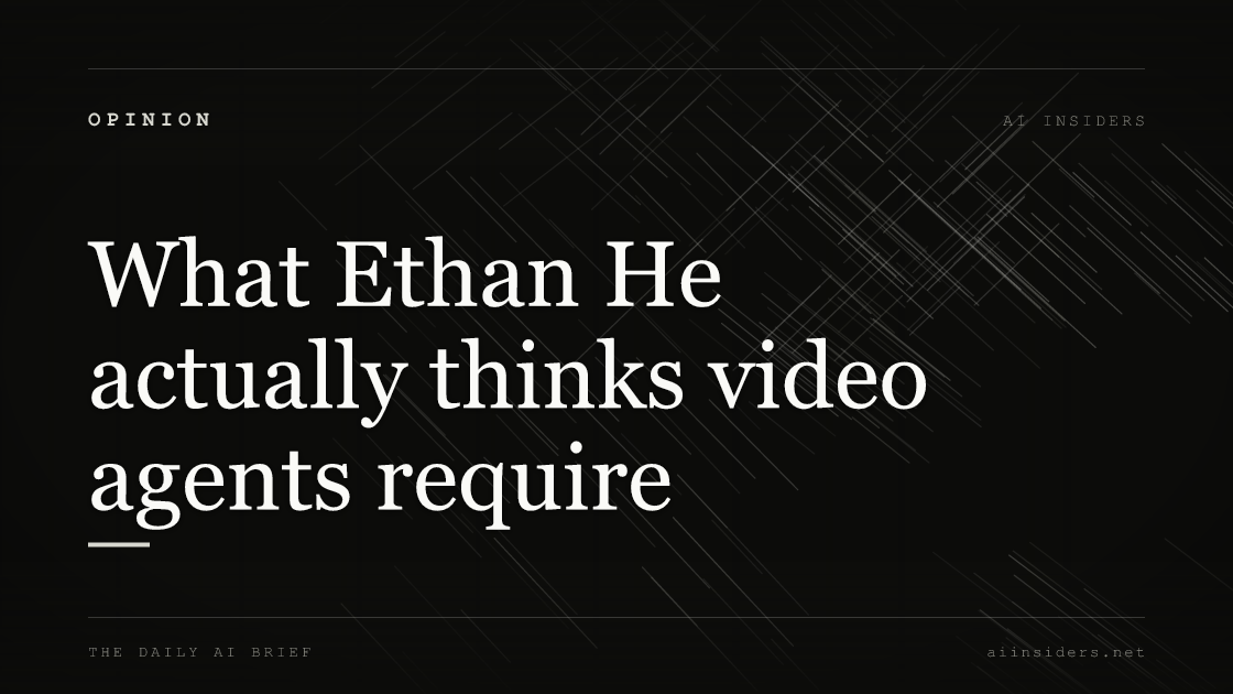 What Ethan He actually thinks video agents require — featured image for AI Insiders