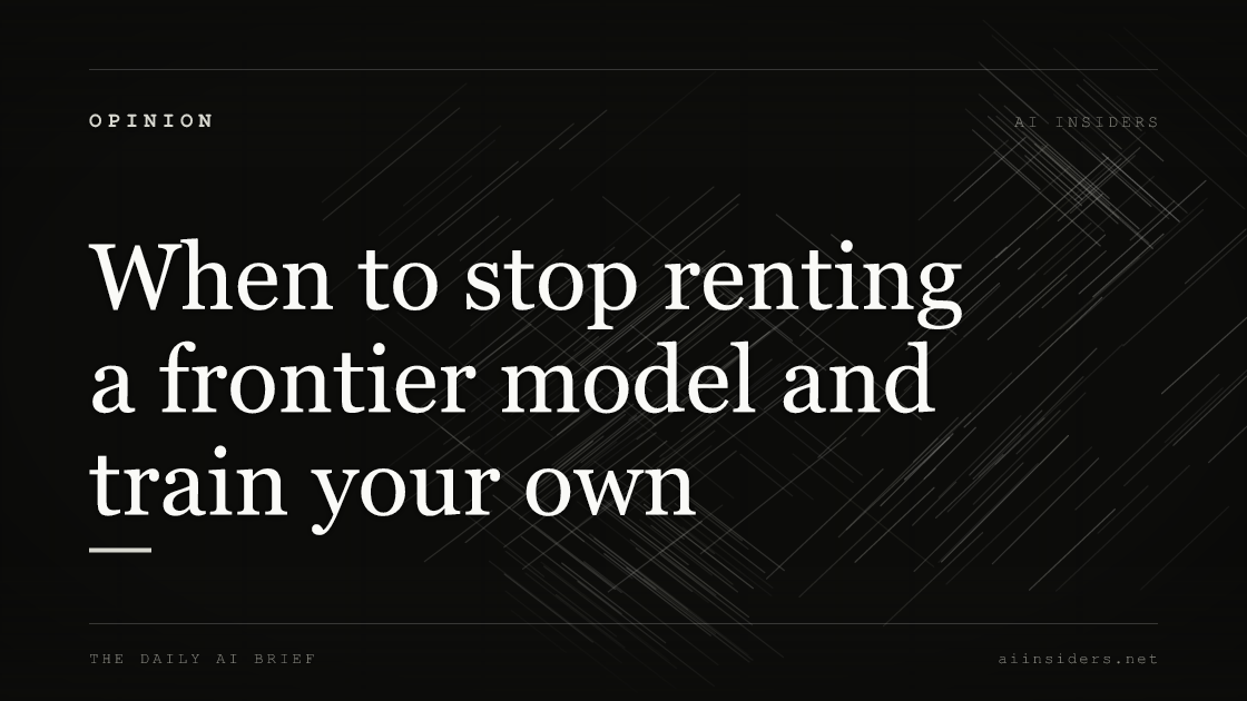 When to stop renting a frontier model and train your own — featured image for AI Insiders