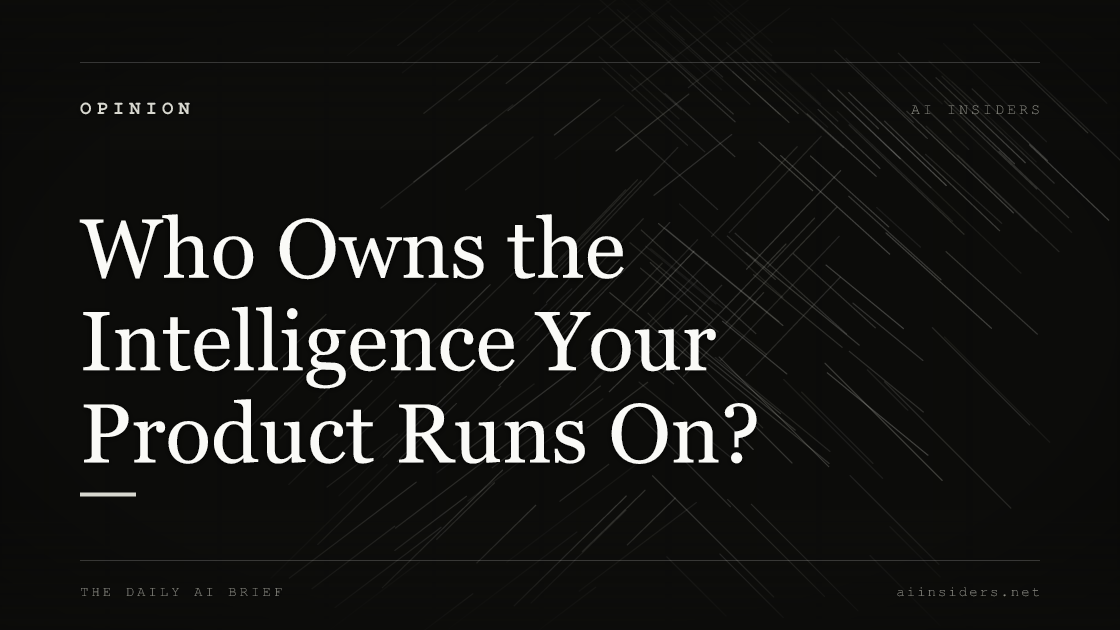 Who Owns the Intelligence Your Product Runs On? — featured image for AI Insiders