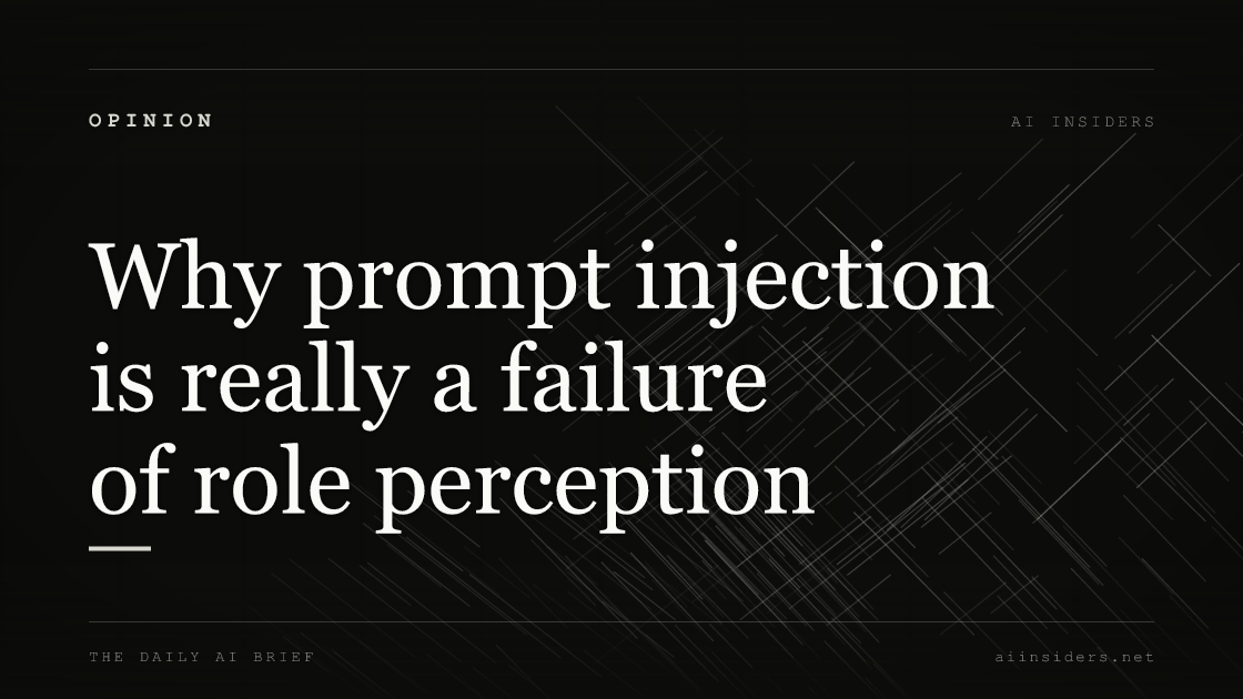Why prompt injection is really a failure of role perception — featured image for AI Insiders