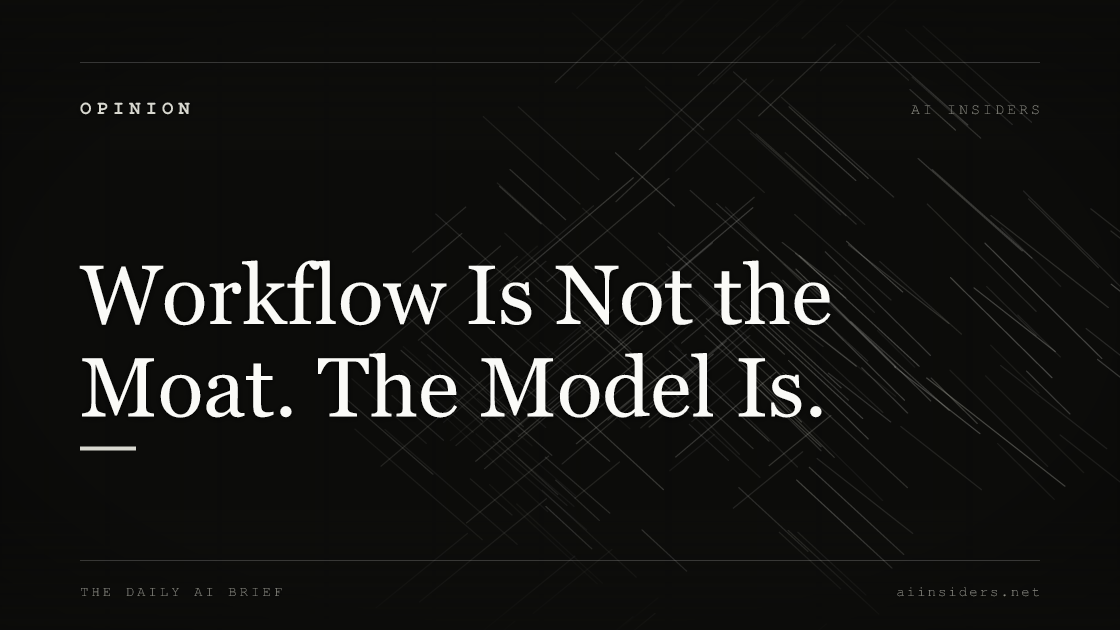 Workflow Is Not the Moat. The Model Is. — featured image for AI Insiders
