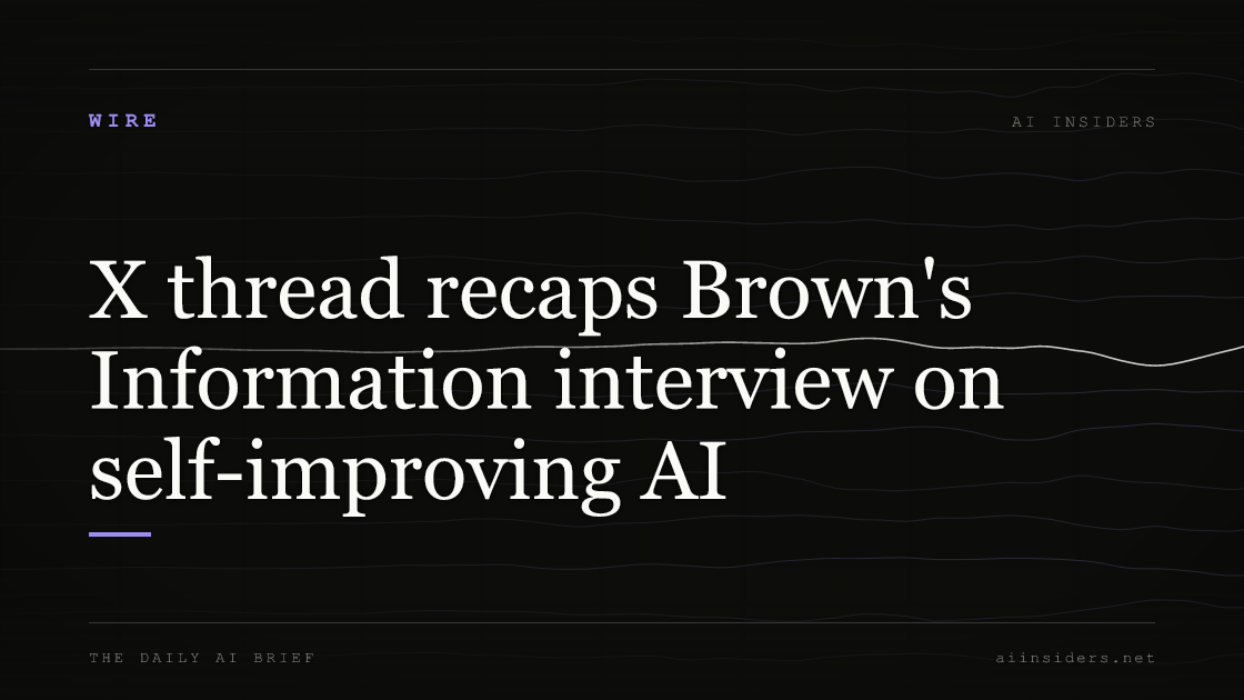 X thread recaps Brown's Information interview on self-improving AI, featured image for AI Insiders