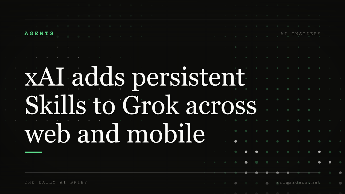 xAI adds persistent Skills to Grok across web and mobile — featured image for AI Insiders