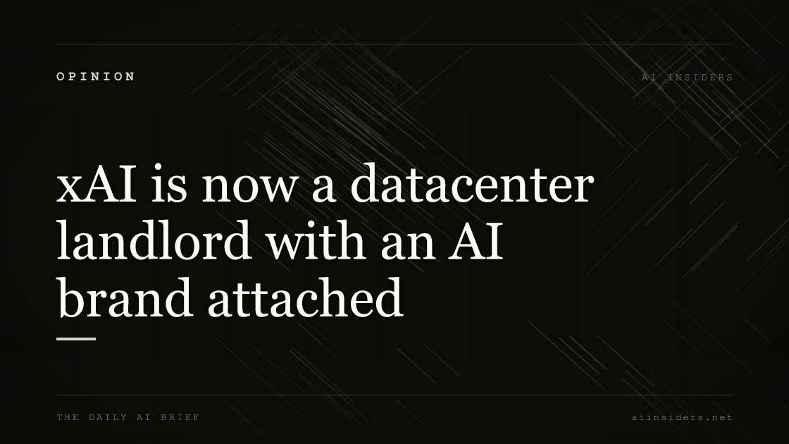 xAI is now a datacenter landlord with an AI brand attached — featured image for AI Insiders