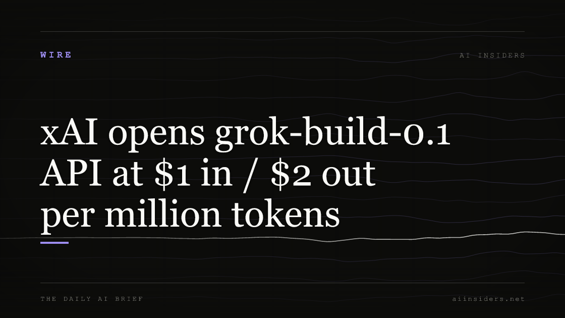 xAI opens grok-build-0.1 API at $1 in / $2 out per million tokens — featured image for AI Insiders