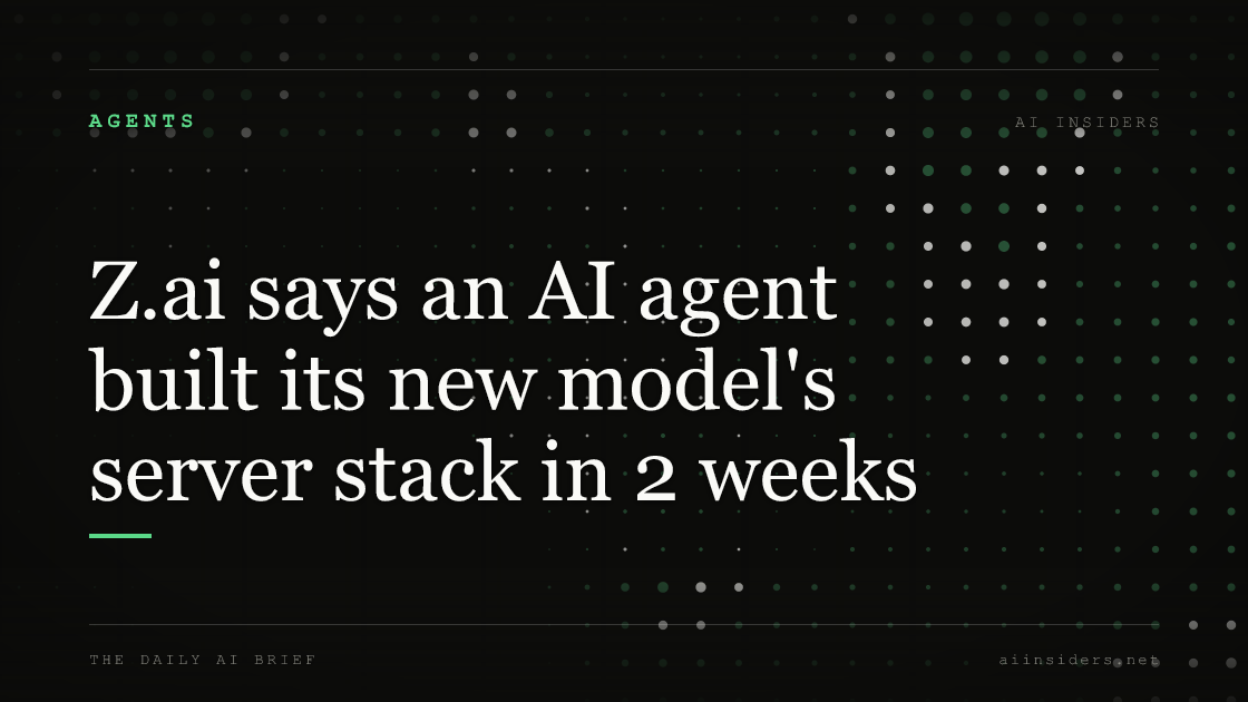 Z.ai says an AI agent built its new model's server stack in 2 weeks, featured image for AI Insiders