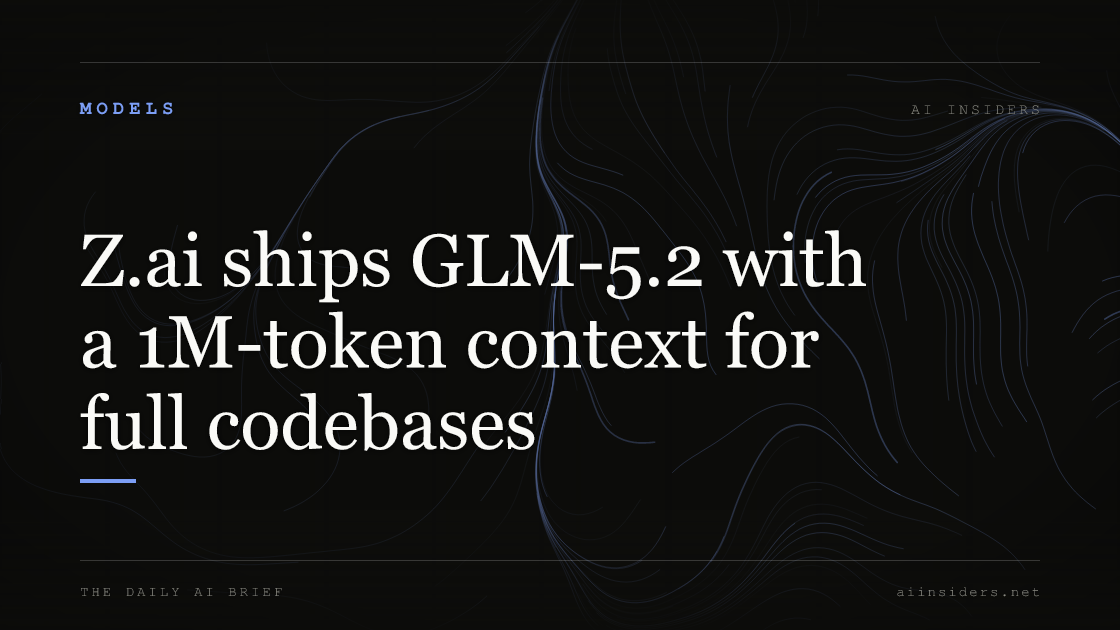 Z.ai ships GLM-5.2 with a 1M-token context for full codebases — featured image for AI Insiders