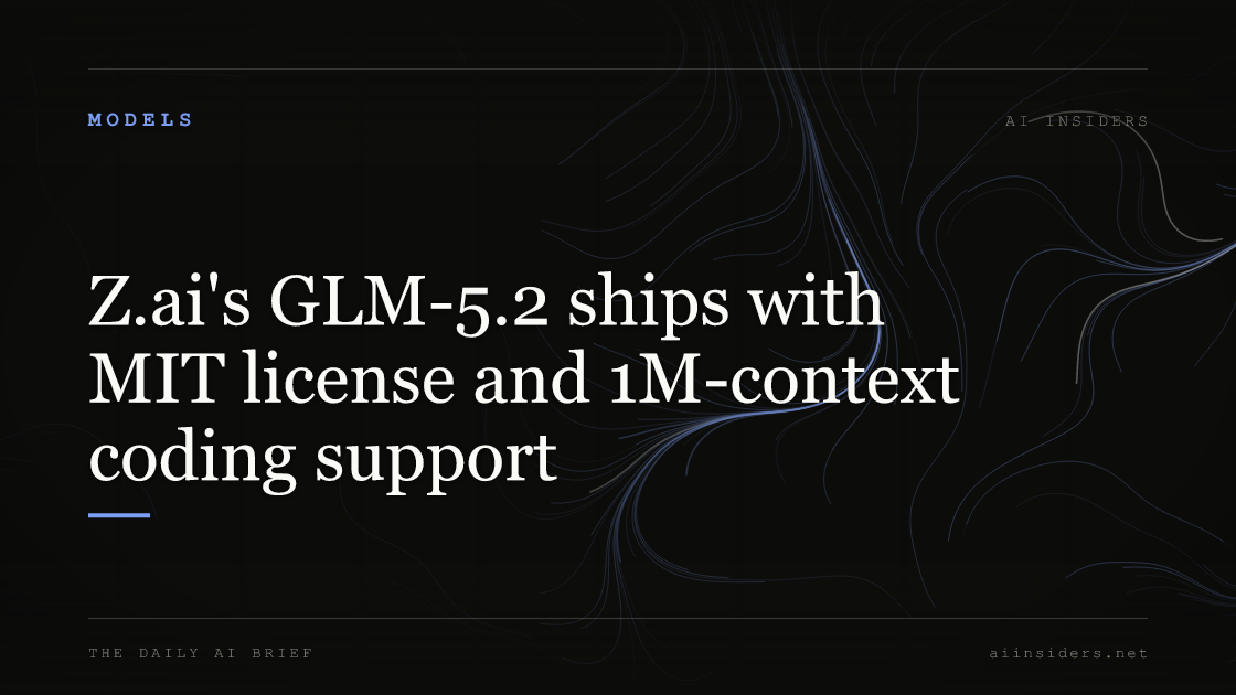 Z.ai's GLM-5.2 ships with MIT license and 1M-context coding support — featured image for AI Insiders